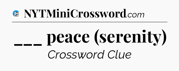 ___ peace (serenity) Crossword Clue