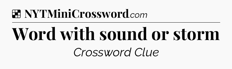 Solution: Word with sound or storm - NYT Crossword