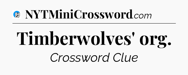 Timberwolves' org Crossword Clue
