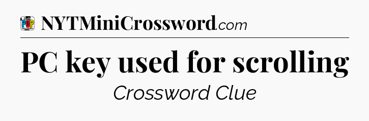 PC key used for scrolling Crossword Clue