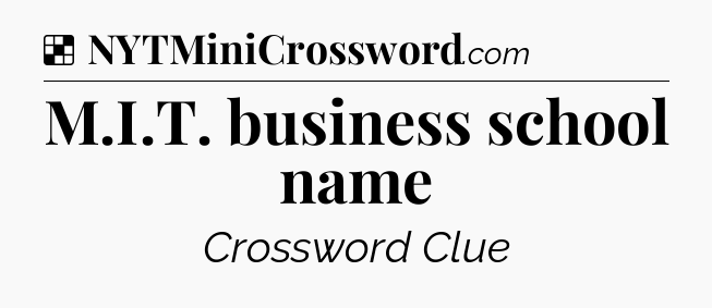 Solution: M.I.T. business school name - NYT Crossword