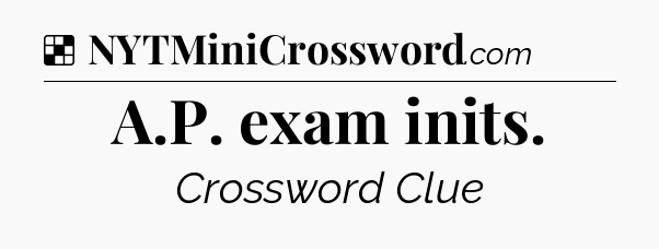 Solution: A.P. exam inits - NYT Crossword