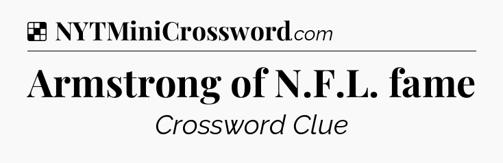 Solution: Armstrong of N.F.L. fame - NYT Crossword