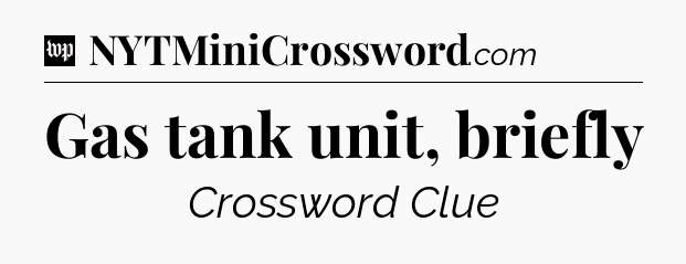 Gas tank unit, briefly Crossword Clue
