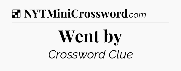 Solution: Went by - NYT Crossword