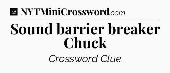 Sound barrier breaker Chuck - LA Times Crossword