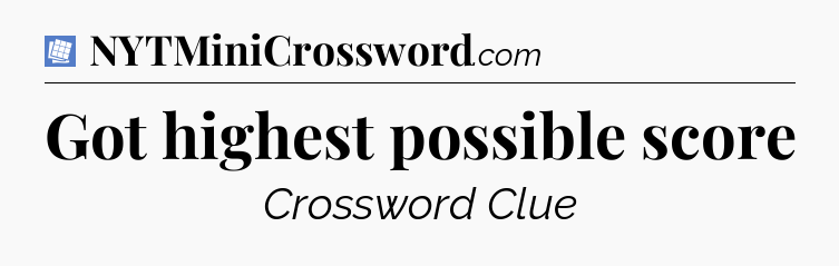 Got highest possible score Puzzle Page Crossword Clue