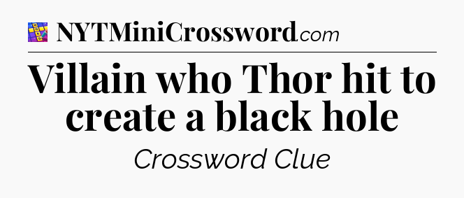 Villain who Thor hit to create a black hole Codycross