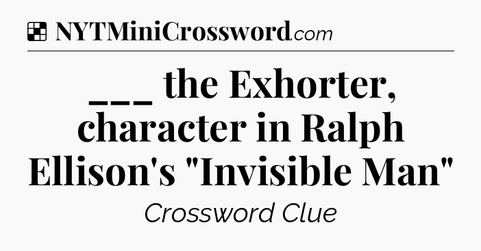 Solution: ___ the Exhorter, character in Ralph Ellison's 