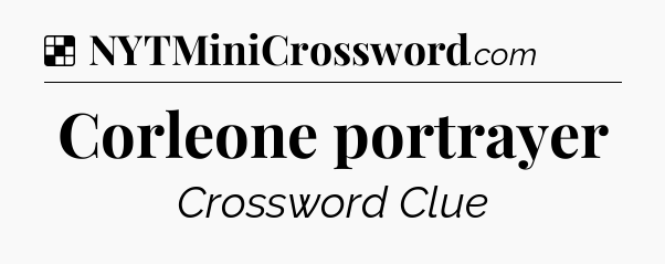 Solution: Corleone portrayer - NYT Crossword