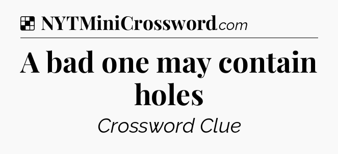 Solution: A bad one may contain holes - NYT Crossword