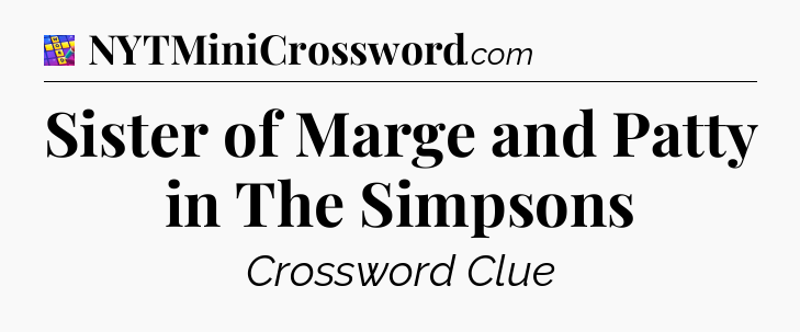 Sister of Marge and Patty in The Simpsons Codycross