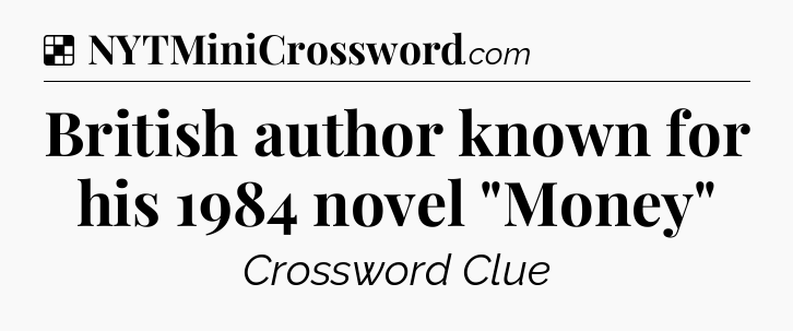 Solution: British author known for his 1984 novel 