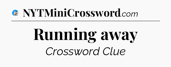 Running away Crossword Clue