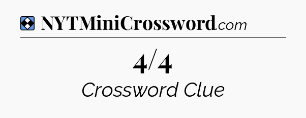 Solution: 4/4 - NYT Mini Crossword