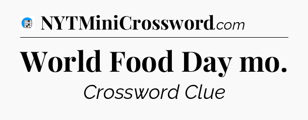 World Food Day mo Crossword Clue