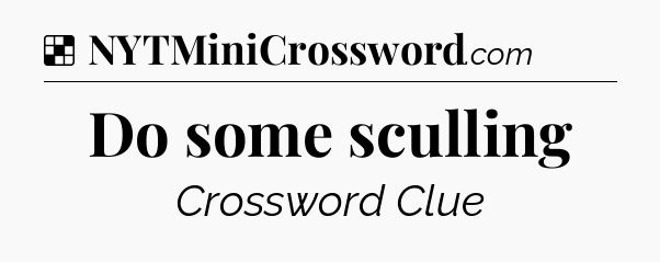 Solution: Do some sculling - NYT Crossword