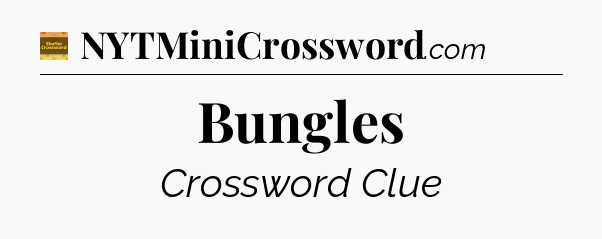 Bungles - Eugene Sheffer Crossword