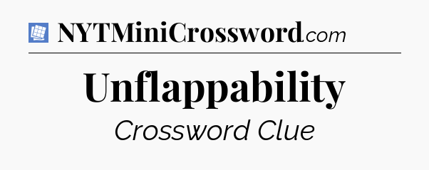 Unflappability Puzzle Page Crossword Clue