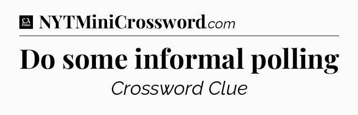 Do some informal polling - LA Times Crossword