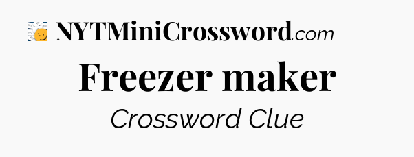 Freezer maker - 7 Little Words