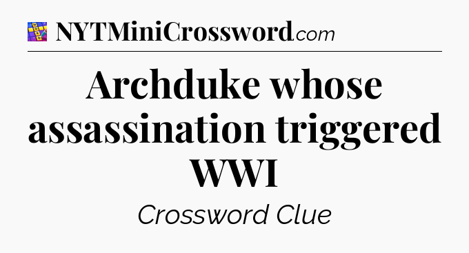 Archduke whose assassination triggered WWI Codycross