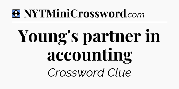 Solution: Young's partner in accounting - NYT Mini Crossword