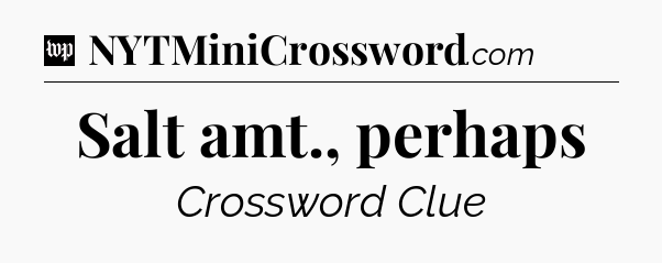 Salt amt., perhaps Crossword Clue