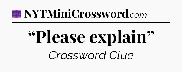 “Please explain” - Thomas Joseph Crossword