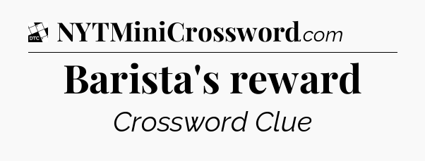 Barista's reward - Daily Themed Classic Crossword