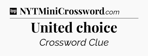 United choice Crossword Clue