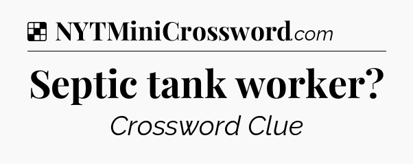 Solution: Septic tank worker - NYT Crossword