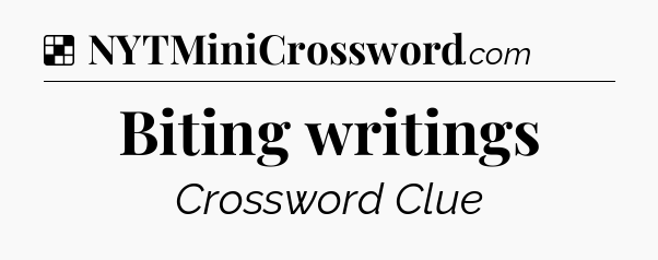 Solution: Biting writings - NYT Crossword