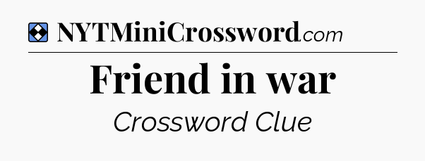 Solution: Friend in war - NYT Mini Crossword