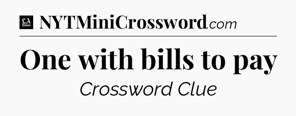 One with bills to pay - LA Times Crossword