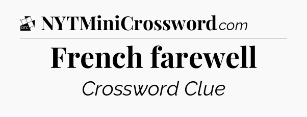 French farewell - Daily Themed Classic Crossword