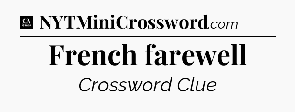 French farewell - LA Times Crossword