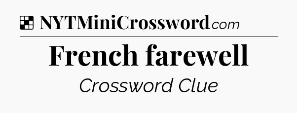 Solution: French farewell - NYT Crossword