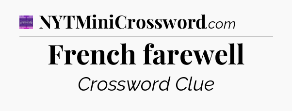 French farewell - Thomas Joseph Crossword