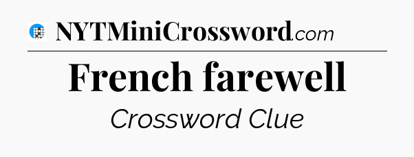 French farewell Crossword Clue
