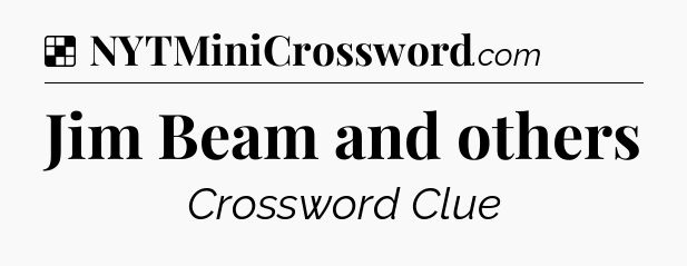 Solution: Jim Beam and others - NYT Crossword