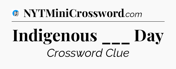 Indigenous ___ Day Crossword Clue