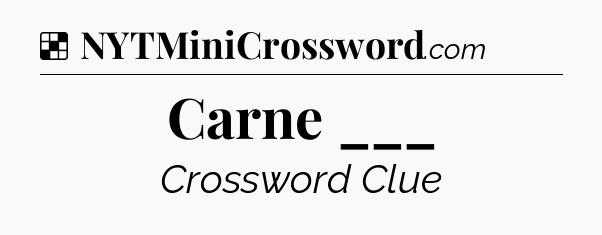 Solution: Carne ___ - NYT Crossword