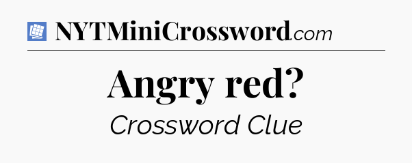 Angry red Puzzle Page Crossword Clue