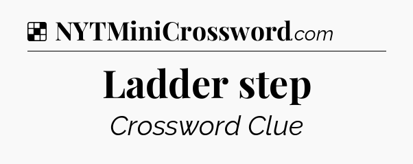 Solution: Ladder step - NYT Crossword