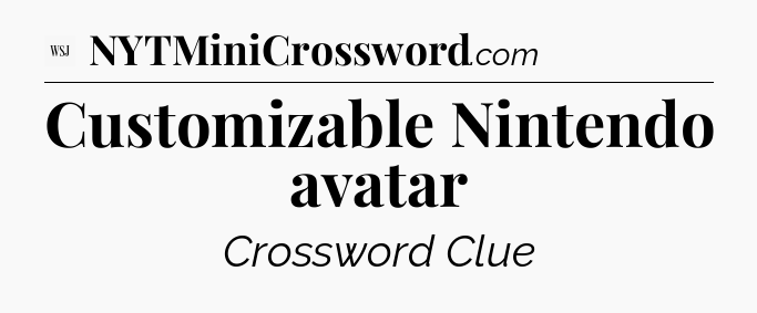 Customizable Nintendo avatar - WSJ Crossword