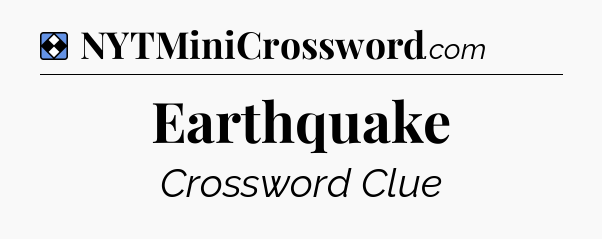 Solution: Earthquake - NYT Mini Crossword