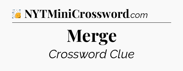 Merge - 7 Little Words