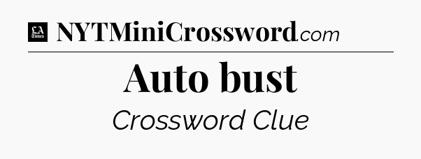 Auto bust - LA Times Crossword