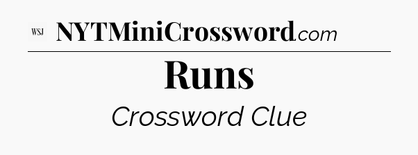 Runs - WSJ Crossword